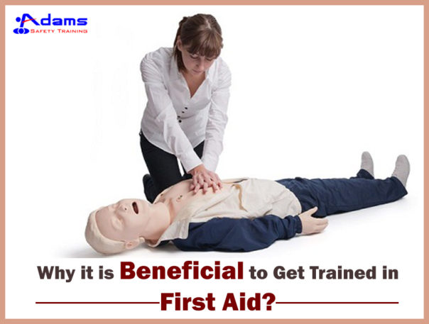 Why it is Beneficial to Get Trained in First Aid? | Adams Safety Training